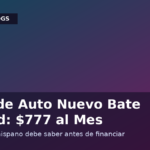 Pago de auto nuevo bate récord de $777 al mes: lo que debes saber antes de financiar