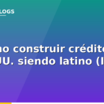 Cómo construir crédito en Estados Unidos siendo latino: guía completa con ITIN 2026