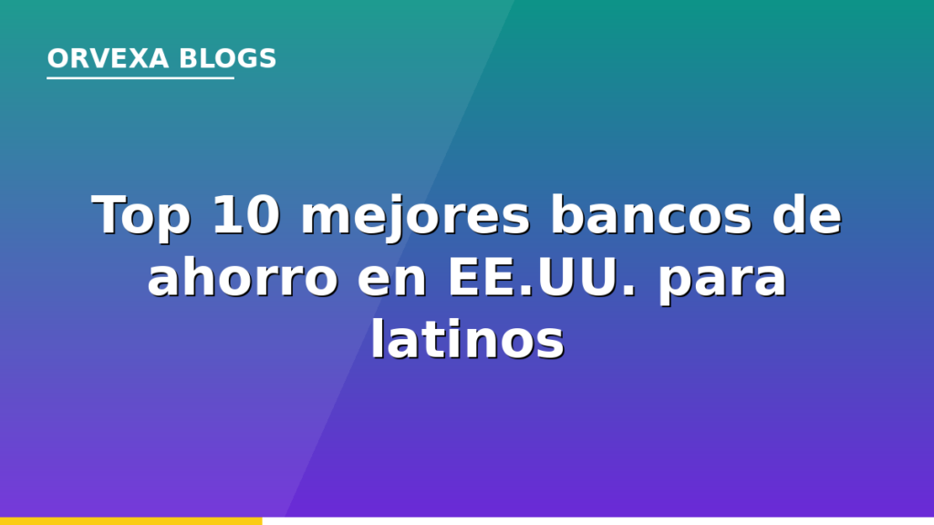 Top 10 mejores bancos de ahorro en Estados Unidos para latinos en 2026