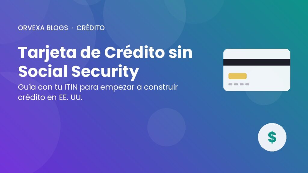 Tarjeta de Crédito sin Social Security: Guía con tu ITIN (2026)
