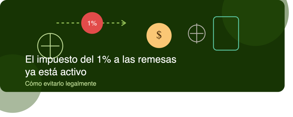 El impuesto del 1% a las remesas ya está activo — así lo evitas legalmente