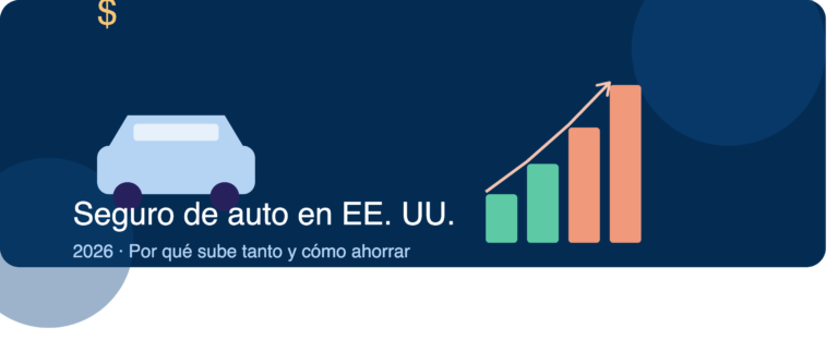 Seguro de Auto en EE.UU. 2026: Por Qué Sube Tanto y Cómo Ahorrar