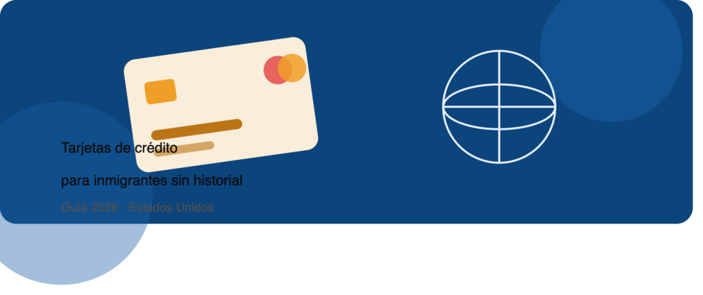 Tarjetas de Crédito para Inmigrantes sin Historial en EE.UU. (Guía 2026)